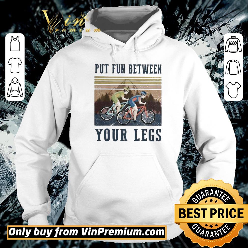 Hot Cycling Put Fun Between Your Legs Vintage shirt