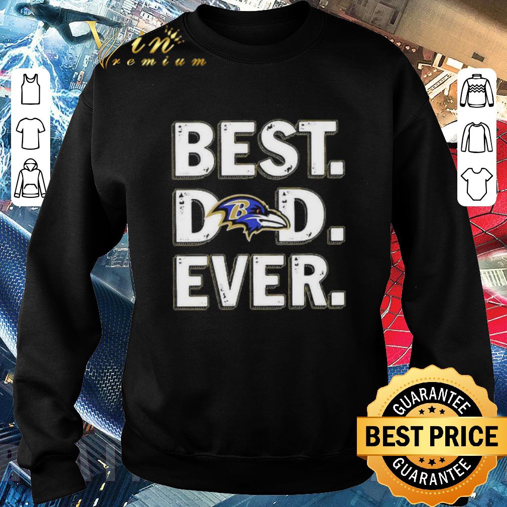 Nice Baltimore Ravens Best Dad Ever Happy Father’s Day shirt