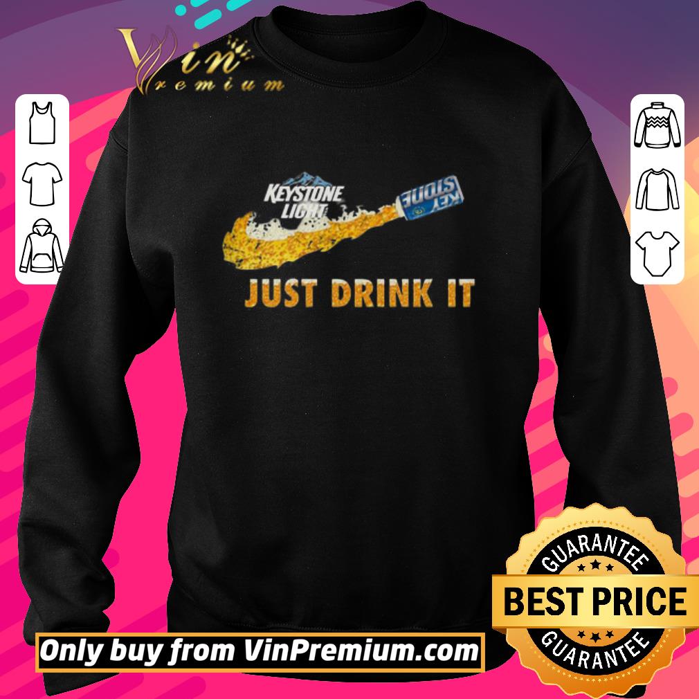 Awesome Keystone Light Beer Just Drink It Nike shirt