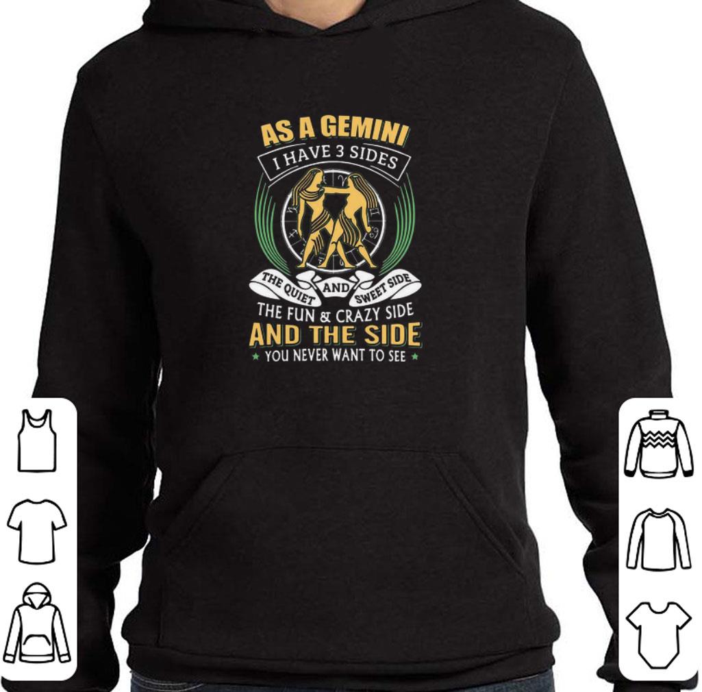 Premium As A Gemini Have 3 Sides The Quiet And Sweet Side And The Side shirt