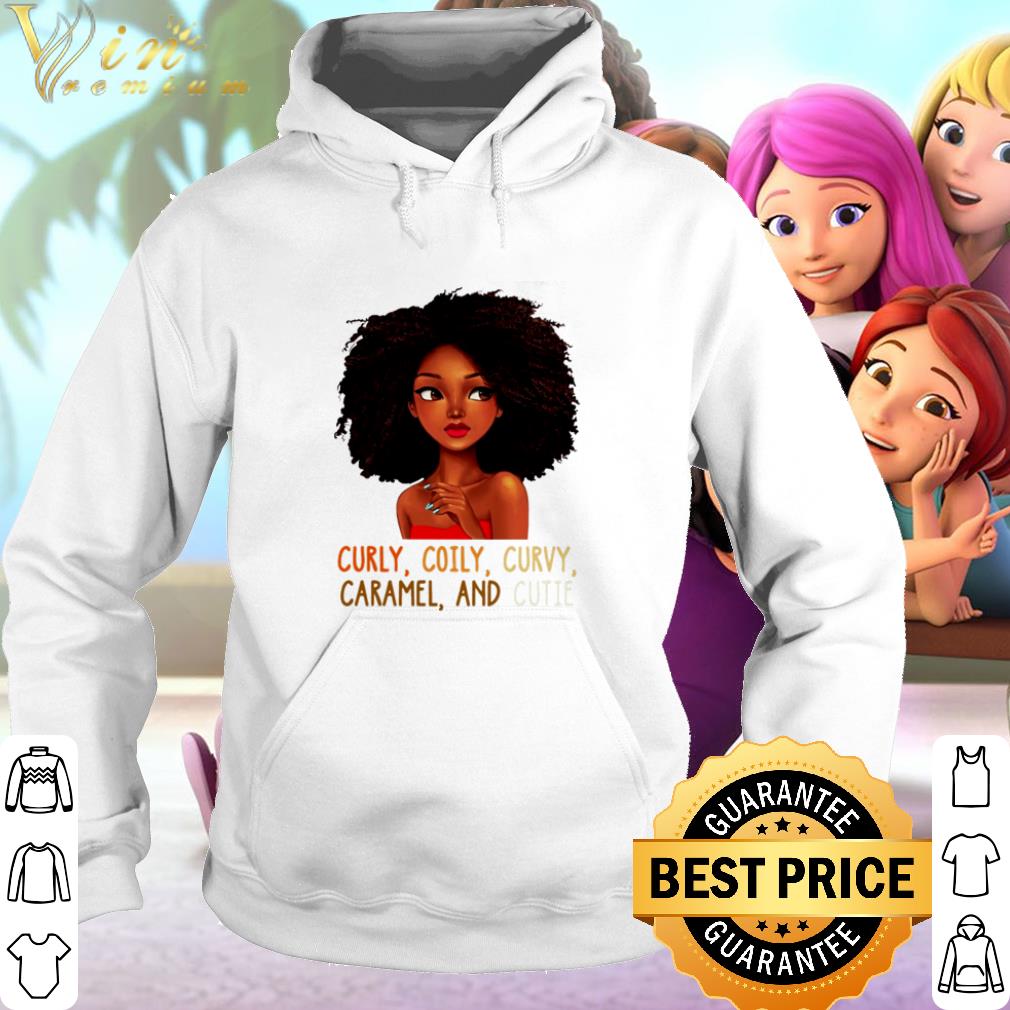 Nice Black Girl Curly Coily Curvy Caramel And Cutie shirt