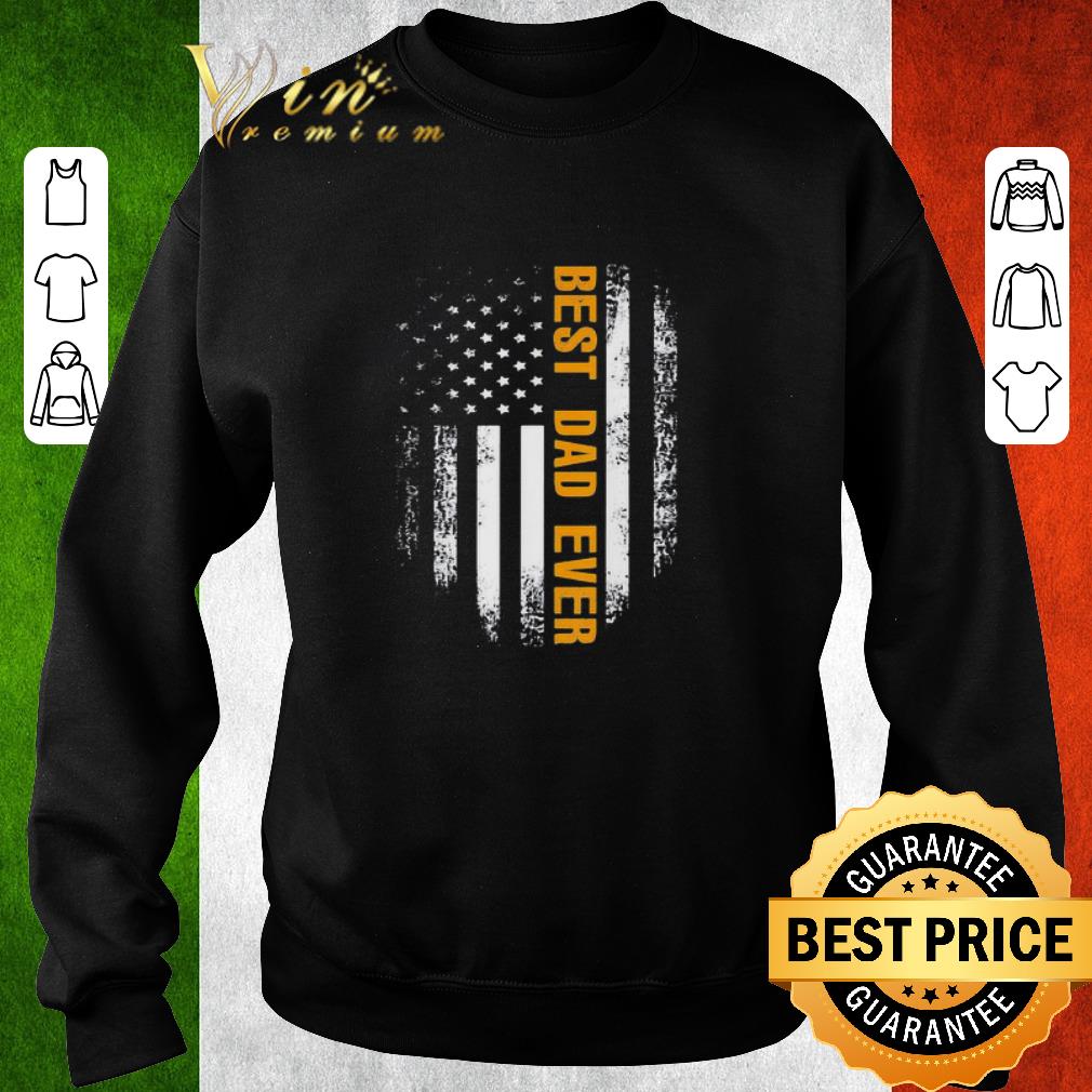 Original Best Dad Ever Father’s Day American Flag Independence Day shirt