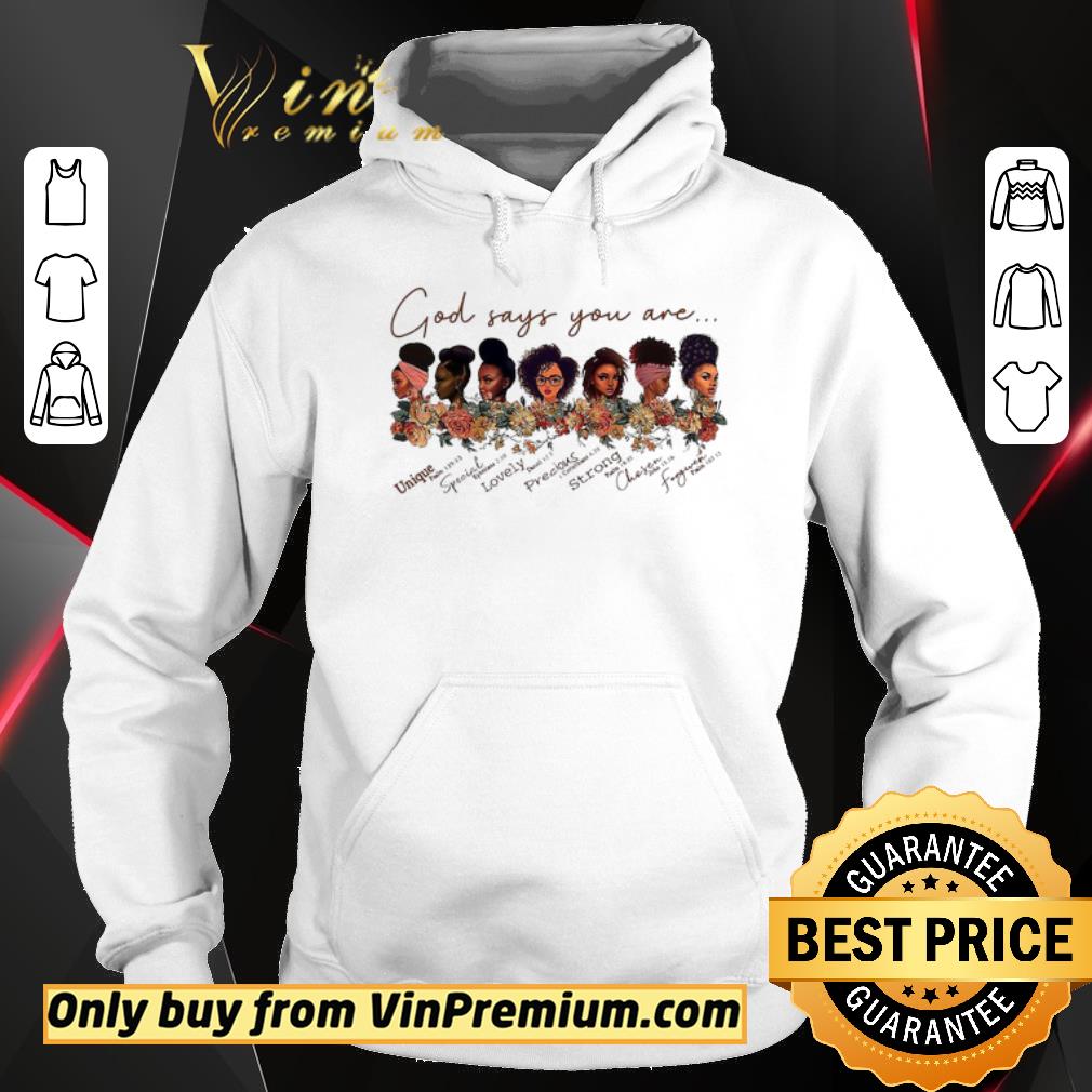 Pretty Black girls God Says you are unique special lovely shirt, hoodie ...
