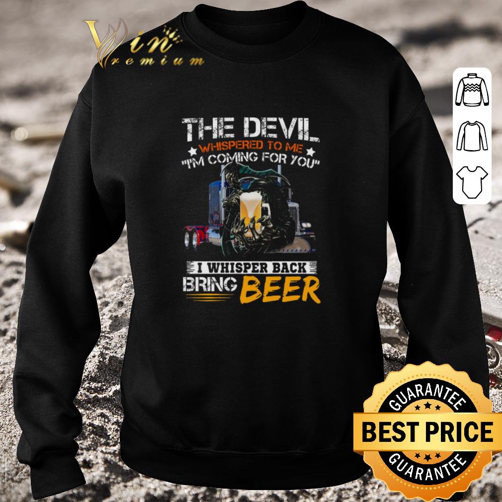 Funny Truck The Devil Whispered To Me I’m Coming For You Bring Beer shirt