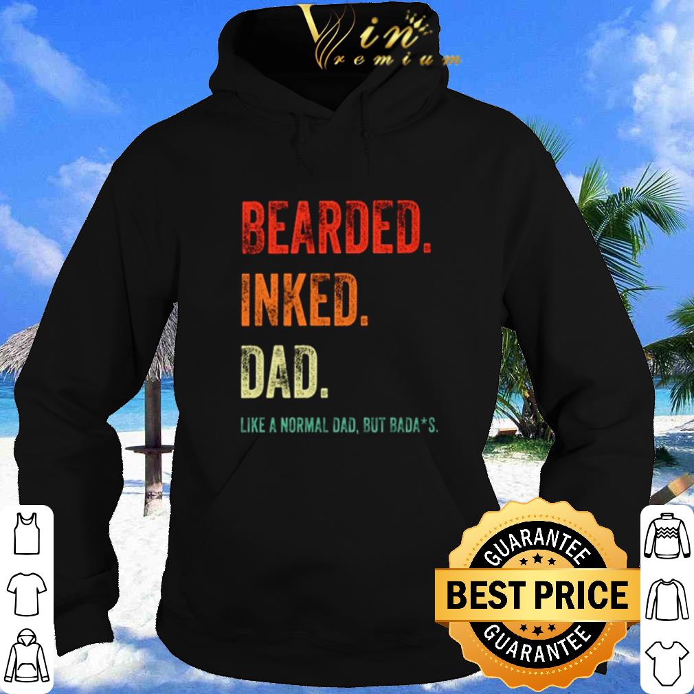 Nice Father’s day Bearded inked dad like a normal dad but badass shirt