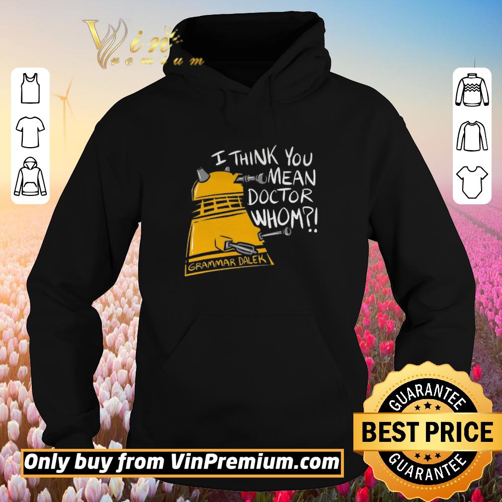 Hot Grammar Daler I Think You Mean Doctor Whom shirt 7 Hot Grammar Daler I Think You Mean Doctor Whom shirt