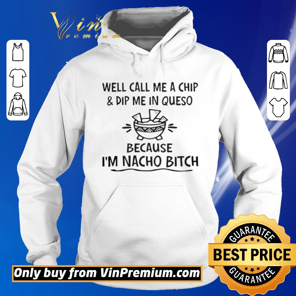 Well Call Me A Chip & Dip Me In Queso Sweatshirt