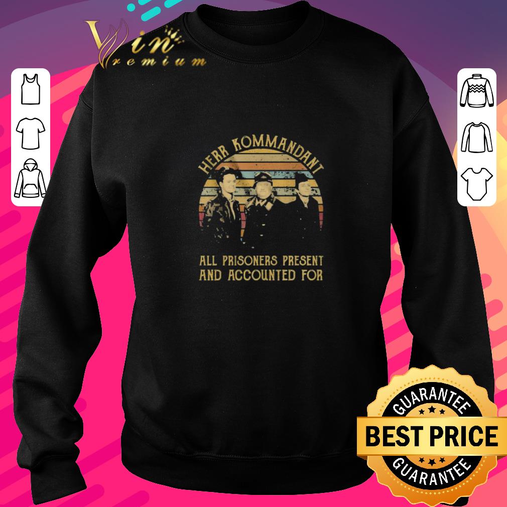 Pretty Hogan's Heroes Herr Kommandant All Prisoners Present And Accounted shirt