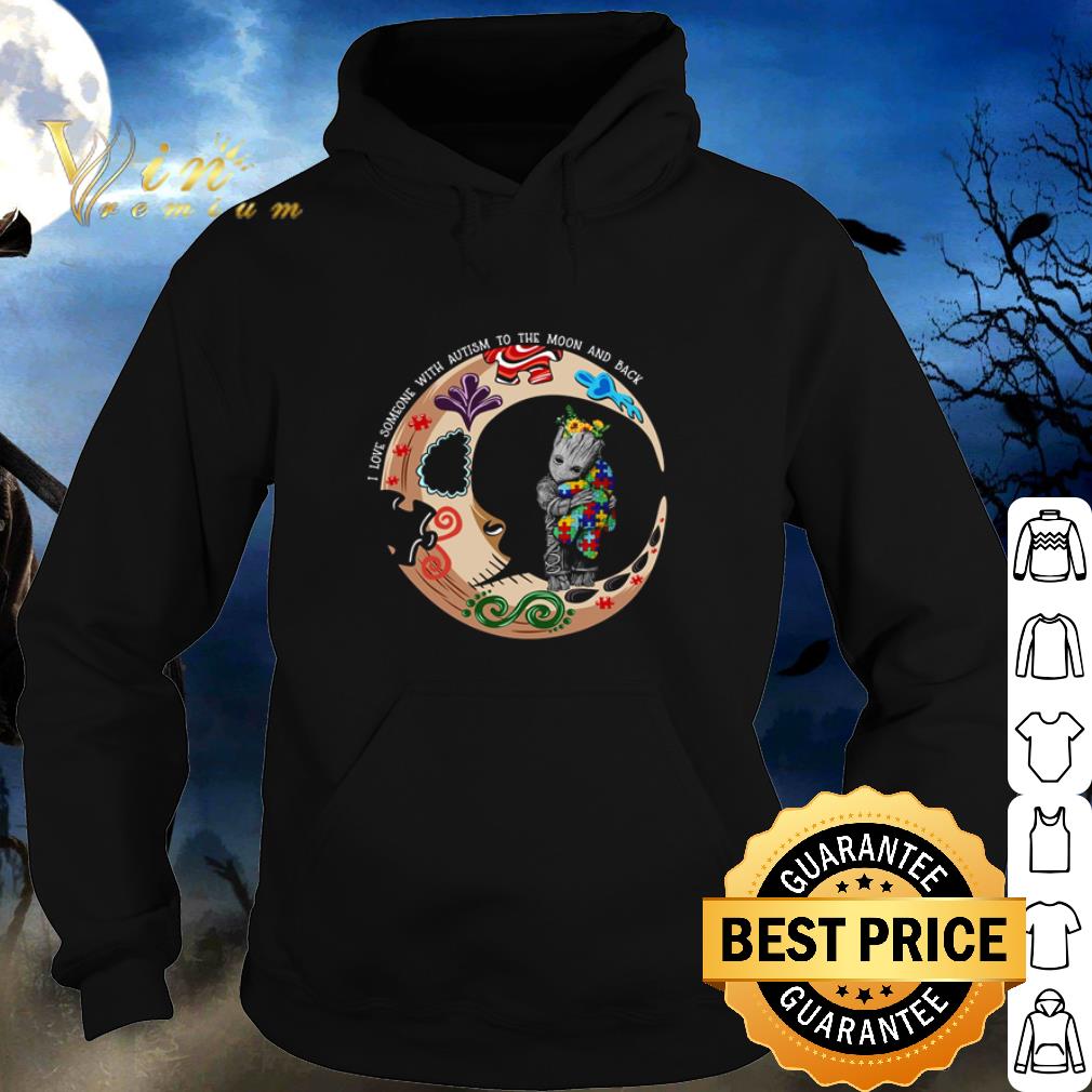 Pretty Baby Groot I Love Someone With Autism Awareness To The Moon And Back shirt