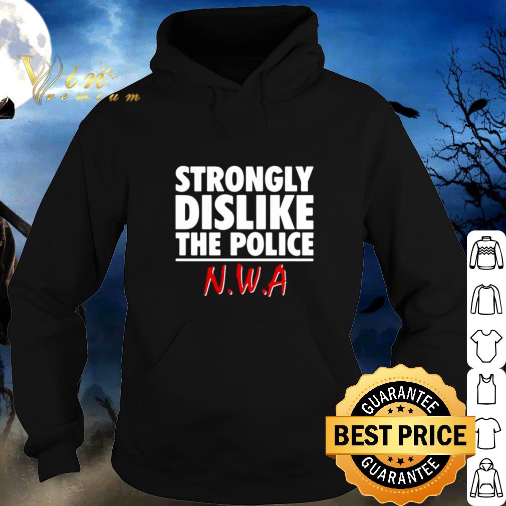 Best Strongly dislike the police N.W.A Band shirt