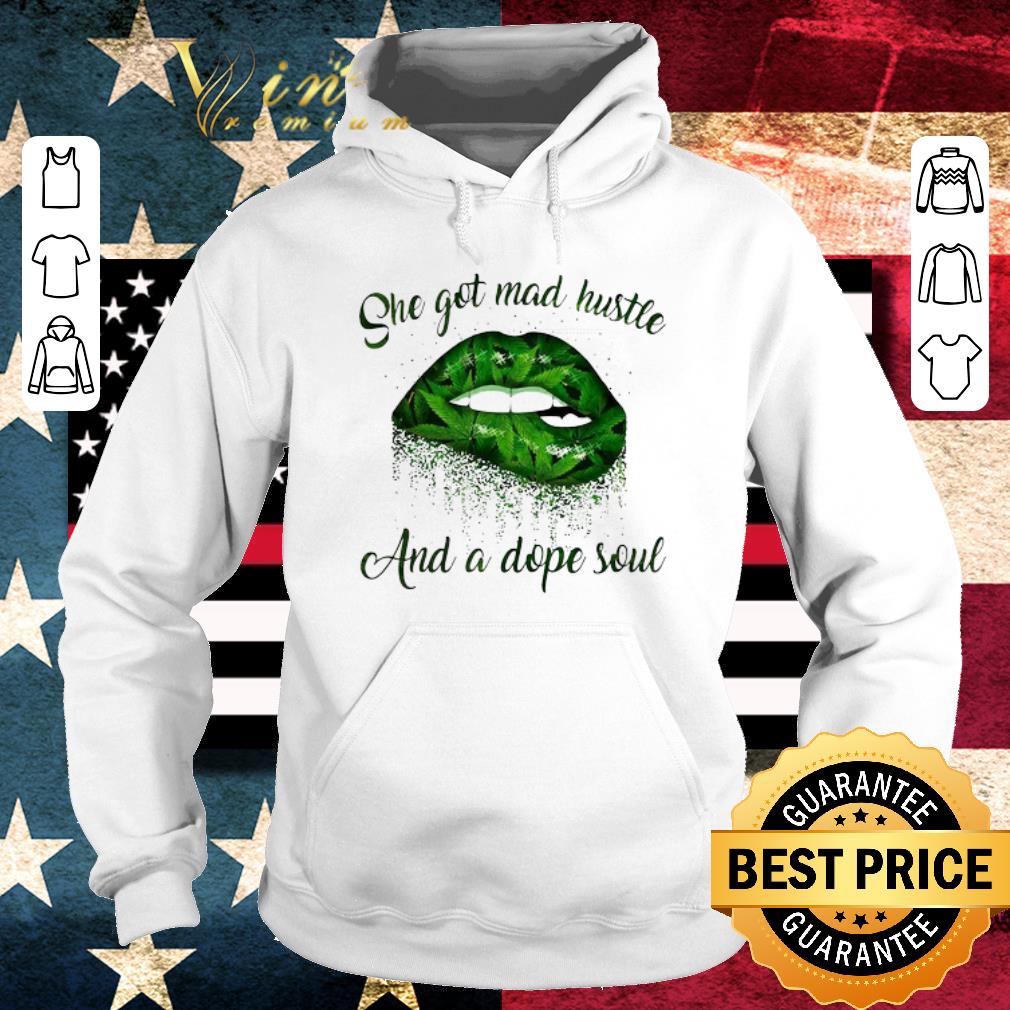Original Weed Marijuana Cannabis Lips She Got Mad Hustle And Dope Soul shirt