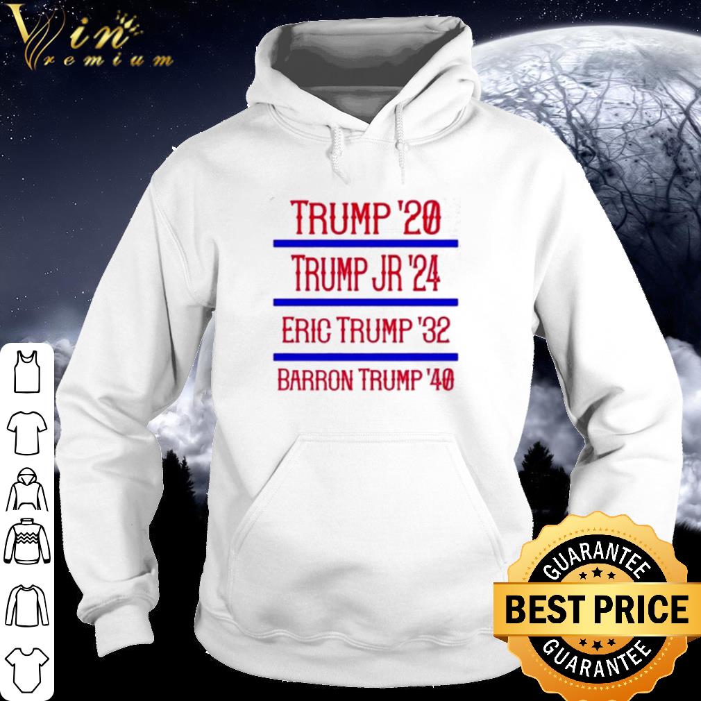Nice Donald Trump 2020 Trump Jr 2024 Eric Trump 2032 Barron Trump 2040 shirt
