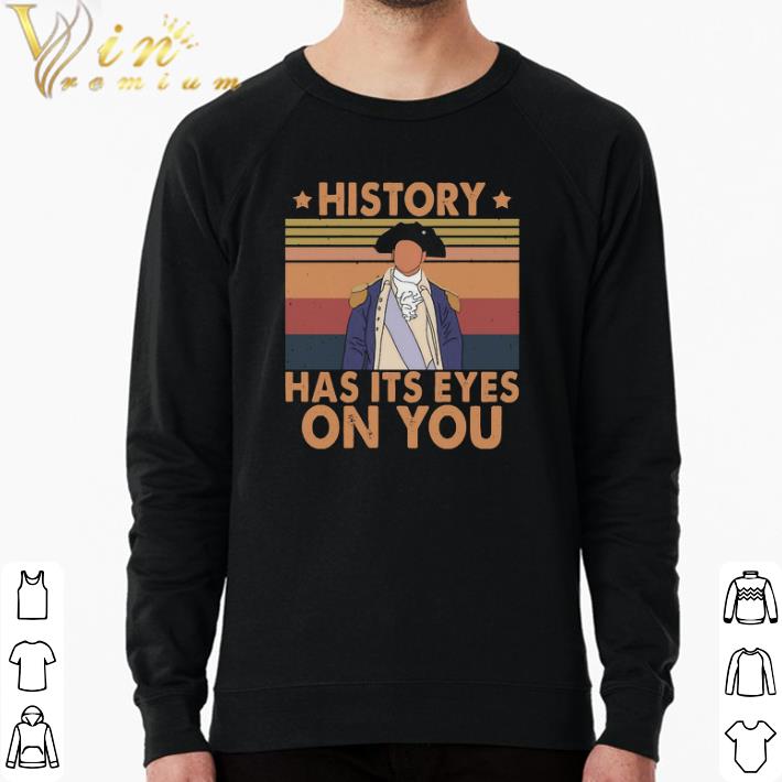 Pretty History Has Its Eyes On You Vintage shirt, hoodie, sweater