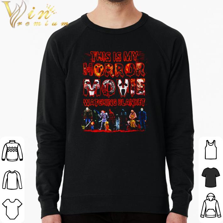 Awesome This is my horror movie watching blanket shirt