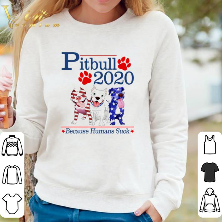 Awesome Presidents three Pitbull 2020 because humans suck shirt