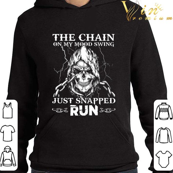 Skull the chain on my mood swing just snapped run shirt