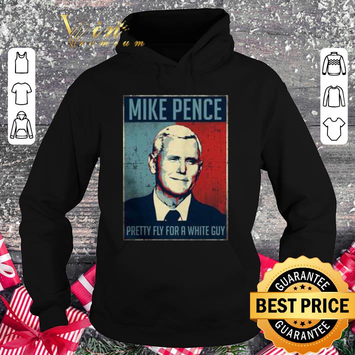 Premium Mike Pence Art Pretty Fly For A White Guy shirt