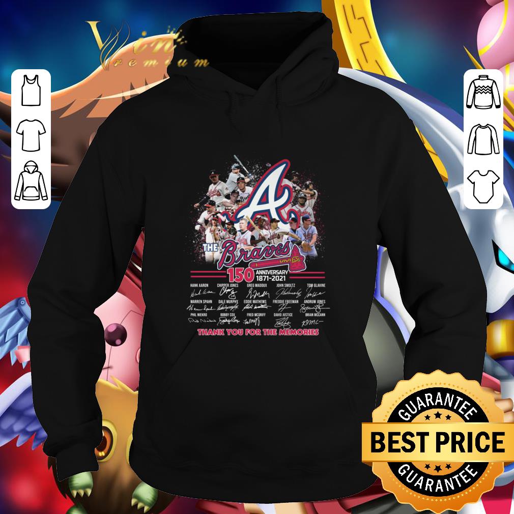 Funny The Braves 150 anniversary 1871-2021 thank you for the memories shirt