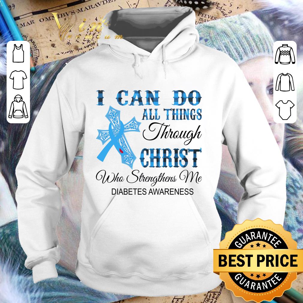 Best Cross i can do all things through Christ who strengthens me Diabetes awareness shirt