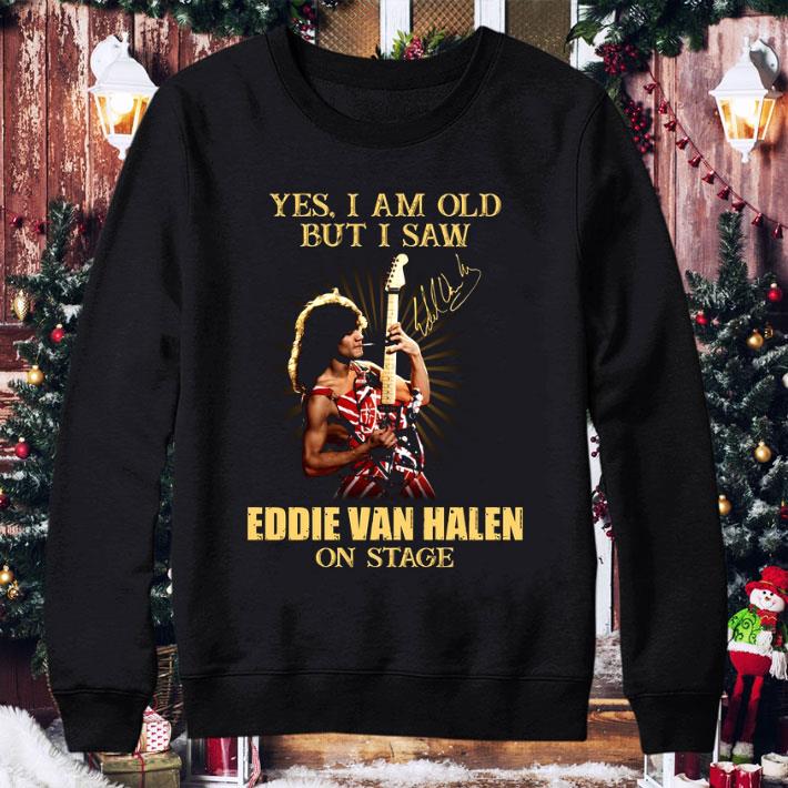 Original Signature Yes I Am Old But I Saw Eddie Van Halen On Stage shirt
