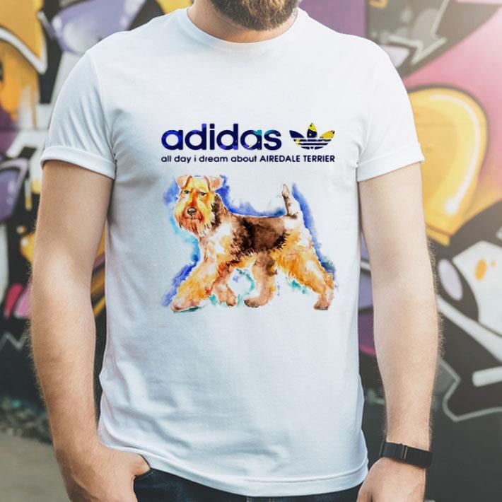 Adidas All Day I Dream About Airedale Terrier Dog Lovers shirt 1 Adidas All Day I Dream About Airedale Terrier Dog Lovers shirt
