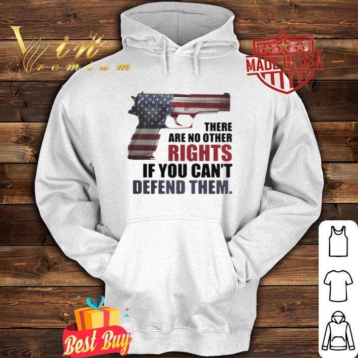 American flag gun there are no other rights if you can’t defend them shirt