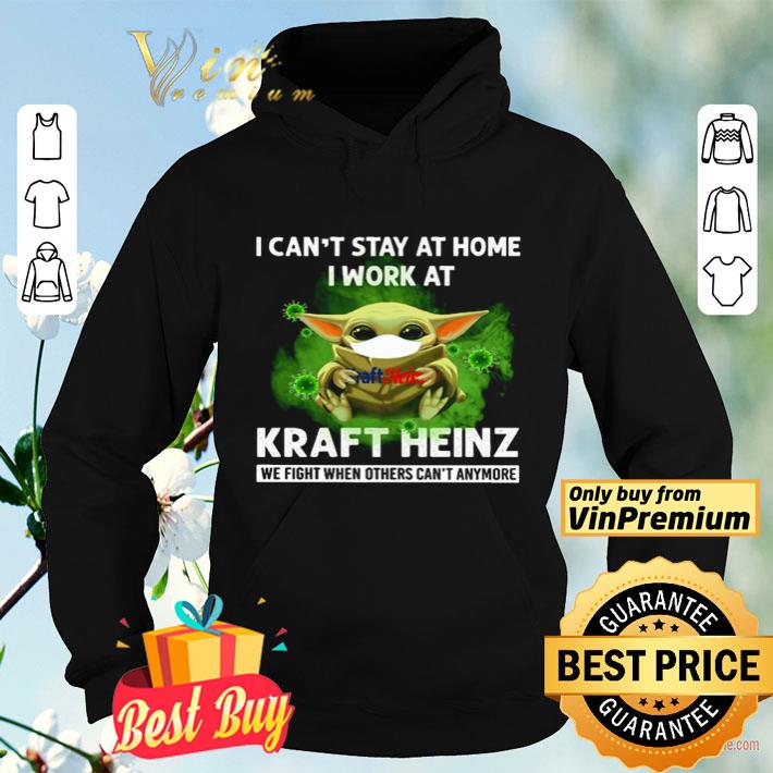 Baby Yoda I can t stay at home I work at Kraft Heinz we fight when others can t anymore shirt 4 1 - Baby Yoda I can’t stay at home I work at Kraft Heinz we fight when others can’t anymore shirt