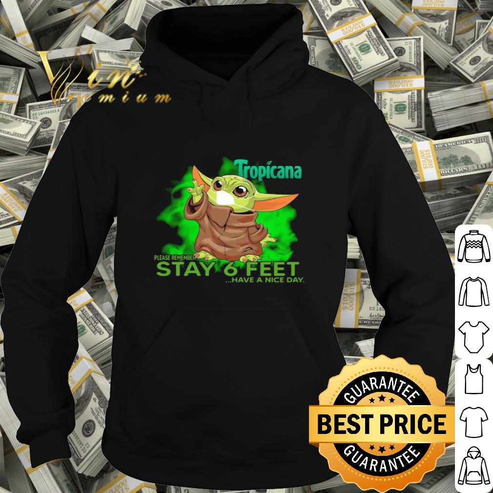 Baby Yoda mask Tropicana please remember stay 6 feet have a nice day shirt