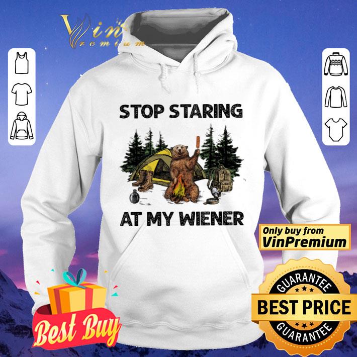 Bear Camping Stop Staring At My Wiener shirt