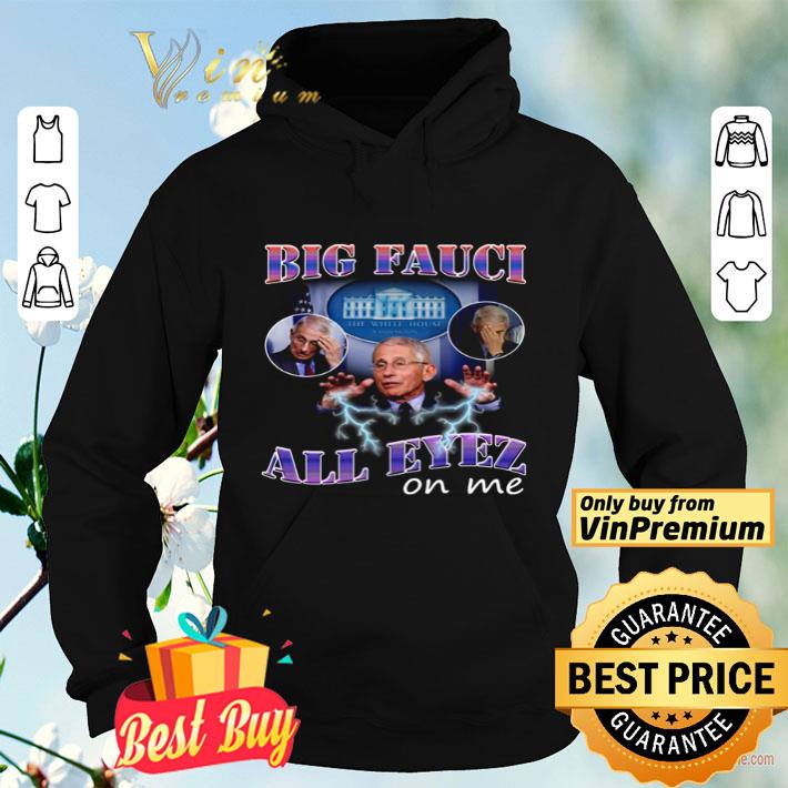 Big Fauci all eyez on me shirt 4 1 - Big Fauci all eyez on me shirt
