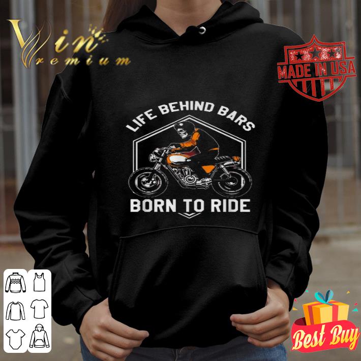 Biker skull Life behind bars born to ride shirt