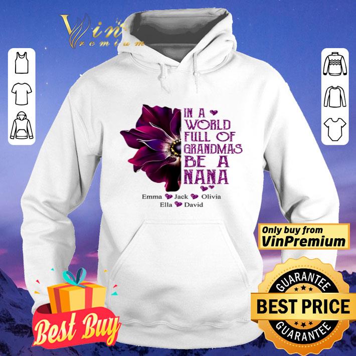 Burgundy Anemone in a world full of Grandmas be a Nana Emma Jack Olivia shirt
