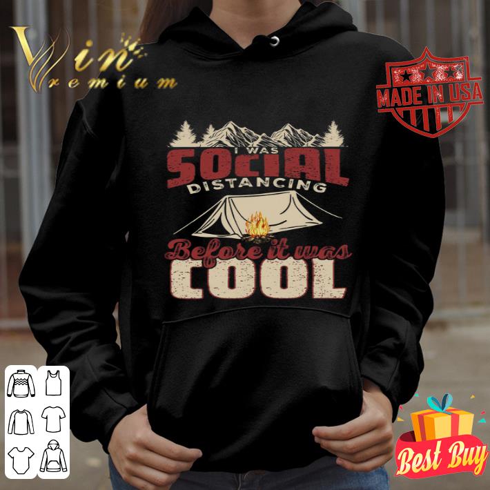Camping i was social distancing before it was cool Coronavirus shirt Camping i was social distancing before it was cool Coronavirus shirt 4 - Camping i was social distancing before it was cool Coronavirus shirt