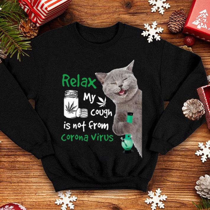 Cat Relax My Cough Is Not From Coronavirus Weed Smoking shirt 1 Cat Relax My Cough Is Not From Coronavirus Weed Smoking shirt