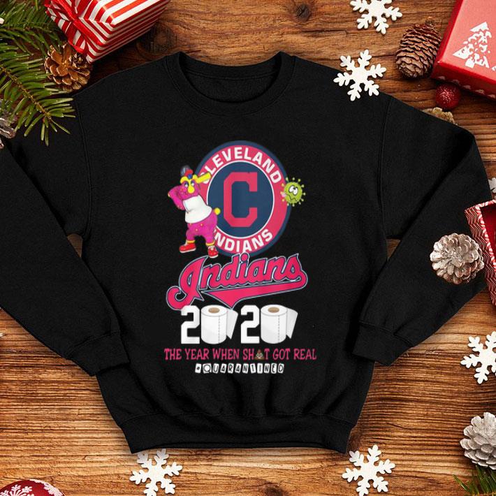 Cleveland Indians 2020 The Year When Shit Got Real #Quarantined shirt