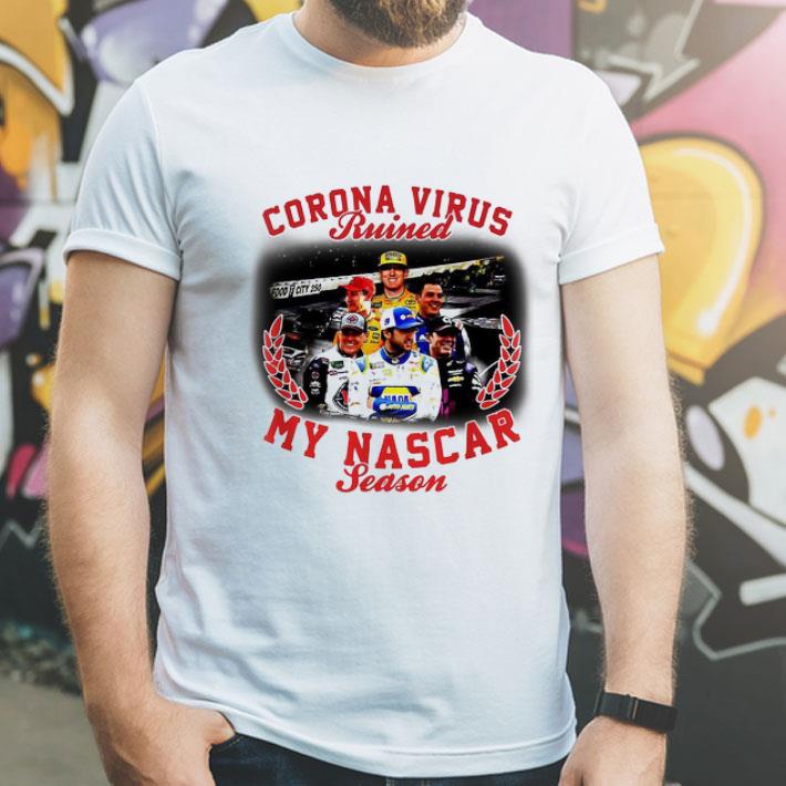 Corona Virus Ruined My Nascar Season Covid-19 shirt