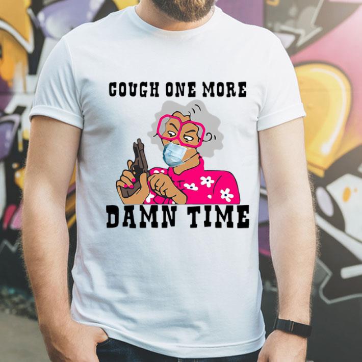 Cough One More Damn Time Grandma Gangster shirt