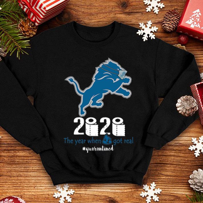 Detroit Lions 2020 The Year When Shit Got Real #Quatantined shirt