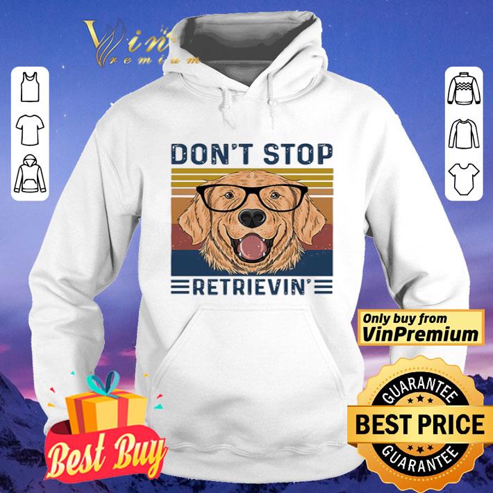 Don’t Stop Retrievin Dog Vintage shirt