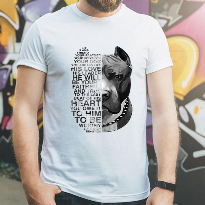 He Is Your Friend Your Partner Your Defender Your Dog Pitbull shirt 1 He Is Your Friend Your Partner Your Defender Your Dog Pitbull shirt