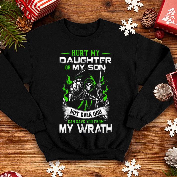 Hurt My Daughter Or My Son Not Even God Can Save You From My Wrath shirt 4 - Hurt My Daughter Or My Son Not Even God Can Save You From My Wrath shirt