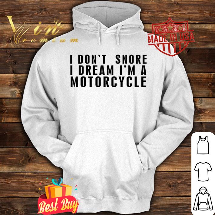 I don’t snore I dream I’m a motorcycle shirt
