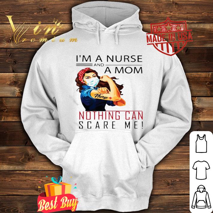 I’m a nurse and a mom nothing can scare me shirt