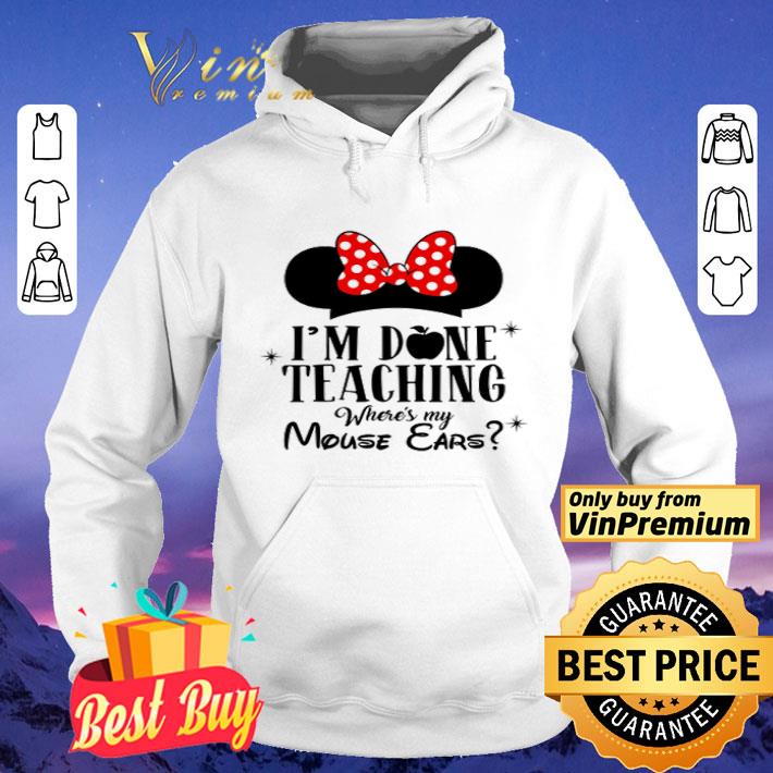 I m done teaching where s my Mouse Ears shirt 4 - I’m done teaching where’s my Mouse Ears shirt