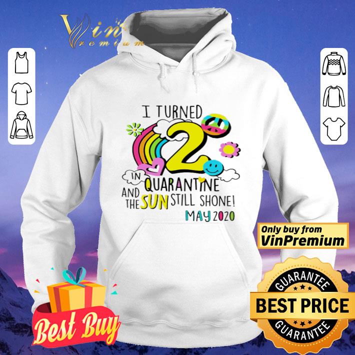 I turned 2 in quarantine and the sun still shone may 2020 shirt