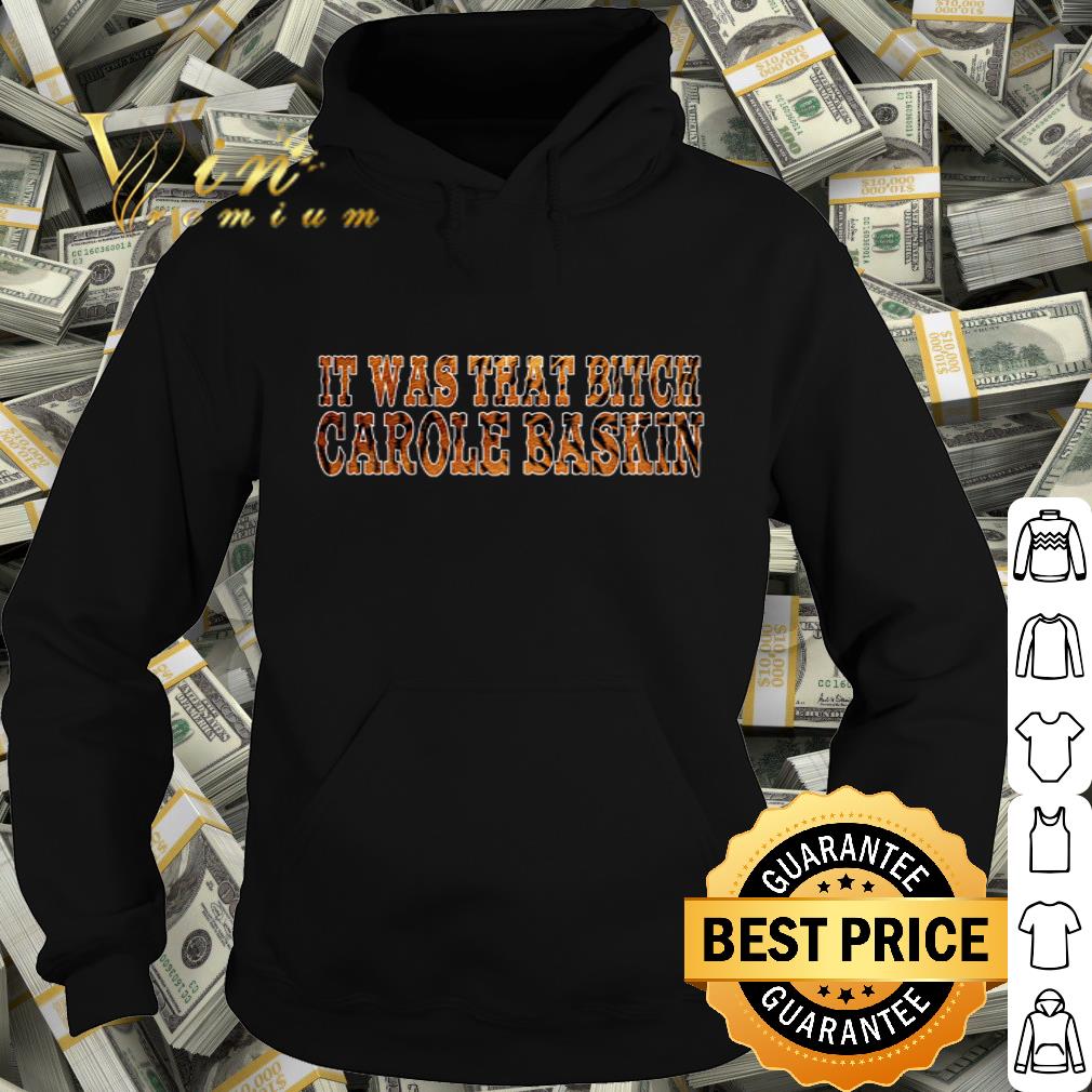 It was that bitch Carole Baskin Tiger 2020 shirt