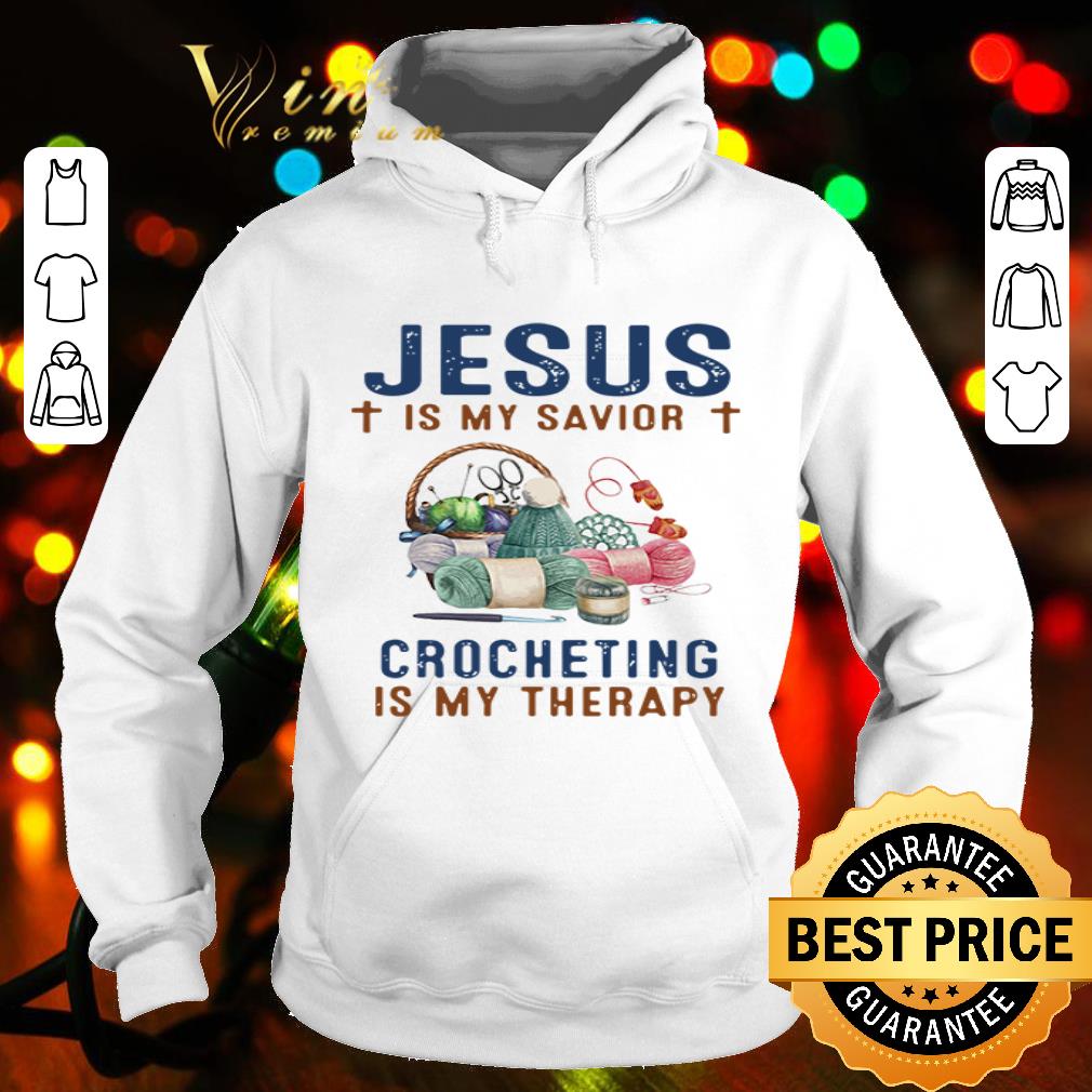 Jesus is my savior crocheting is my therapy shirt