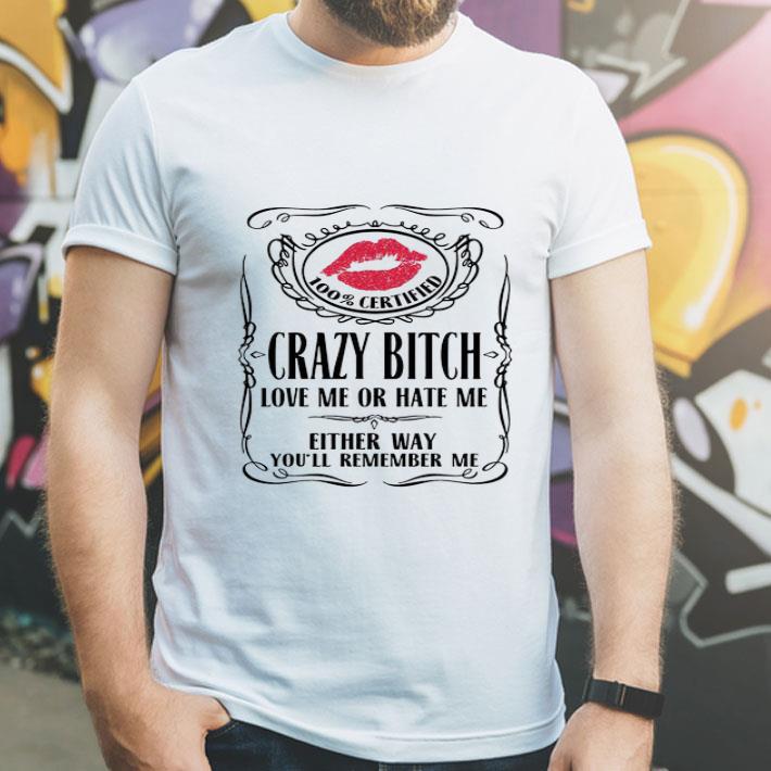 Lips Crazy Bitch Love Me Or Hate Me Either Way You’ll Remember shirt 4 Lips Crazy Bitch Love Me Or Hate Me Either Way You’ll Remember shirt