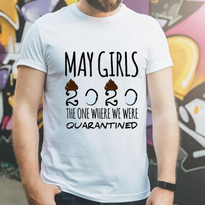 May Girls 2020 The One Where We Were Quarantined Coronavirus shirt