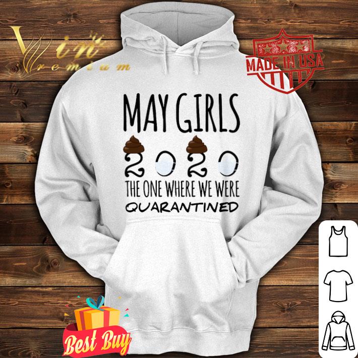 May girls 2020 the one where we were quarantined Covid-19 shirt